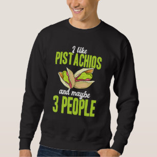 Sweatshirt J'Aime Les Pistaches Et Peut-Être 3 Personnes Les