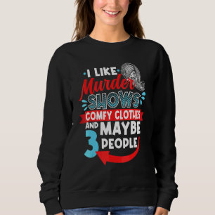 Sweatshirt J'Aime Les Spectacles De Meurtres Comfy Clothes & 