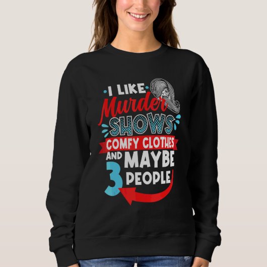 Sweatshirt J'Aime Les Spectacles De Meurtres Comfy Clothes & (Devant)