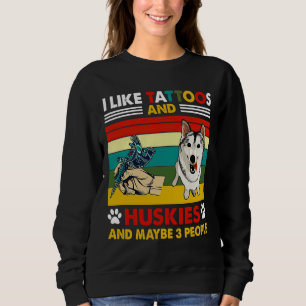 Sweatshirt J'Aime Les Tatouages Et Les Huskies Et Peut-Être 3