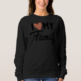 Sweatshirt J'Aime Ma Famille Familles Familles Fête Réunion