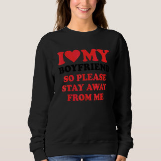 Sweatshirt J'aime ma petite amie alors restez à l'écart J'aim