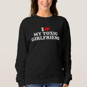 Sweatshirt J'aime ma petite amie toxique