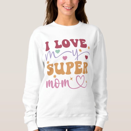 Sweatshirt J'aime ma super maman-mère- (Devant)