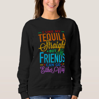 Sweatshirt J'Aime Ma Tequila Tout De Suite Mais Mes Amis Peuv