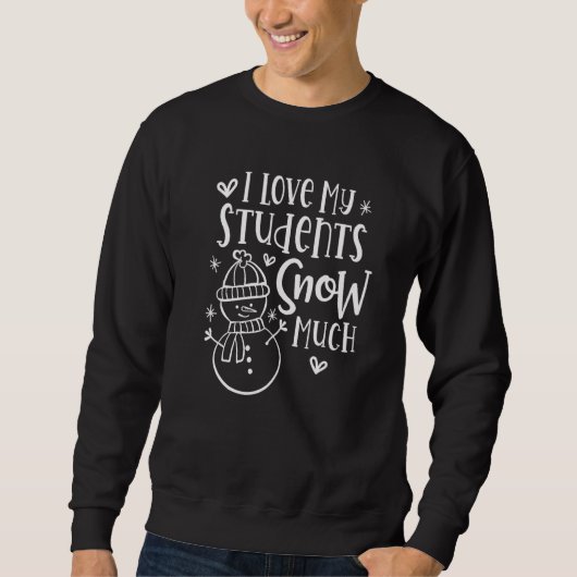 Sweatshirt J'Aime Mes Étudiants Neige Beaucoup Snowman Enseig (Devant)