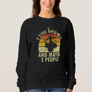Sweatshirt J'Aime Mes Tambours Et Peut-Être 3 Personnes Drôle