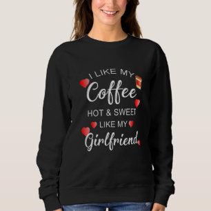 Sweatshirt J'Aime Mon Café Chaud Et Doux Comme Ma Petite Amie