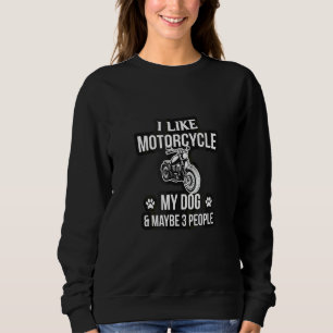 Sweatshirt J'Aime Mon Chien Moto Et Peut-Être 3 Personnes Des