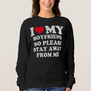Sweatshirt J'Aime Mon Copain Alors S'Il Vous Plaît Restez Élo