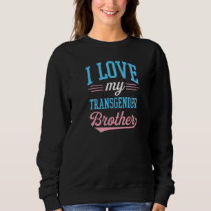 Sweatshirt J'Aime Mon Frère Transgenre Fier Affirmer Lgbt