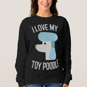 Sweatshirt J'aime mon jouet Poodle cadeau Amoureux des chiens
