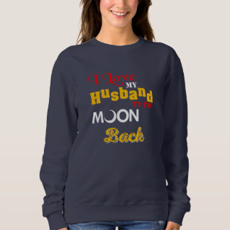 Sweatshirt J'Aime Mon Mari Sur La Lune Et Le Dos