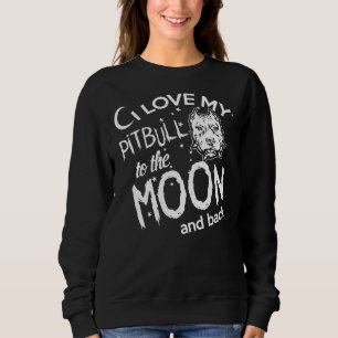 Sweatshirt J'Aime Mon Pitbull Sur La Lune Et Le Dos Drôle Pit