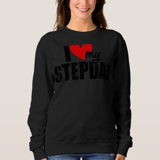 Sweatshirt J'Aime Mon Stepdad Fête des pères Dady Stepfather (Devant)