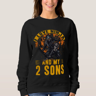 Sweatshirt J'aime Ninja et mon 2 fils guerrier Funny