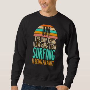 Sweatshirt J'Aime Plus Que Surfer, C'Est Être Une Tante Humou