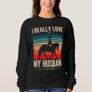 Sweatshirt J'Aime Quand Mon Mari Me Laisse Faire Un Cheval