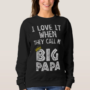 Sweatshirt J'Aime Quand Tu M'Appelles Big Papa Hip hop Rap D