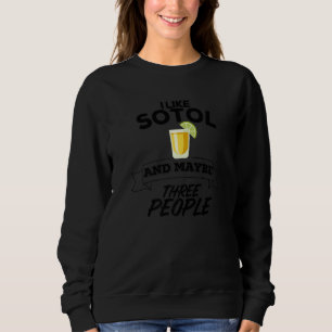Sweatshirt J'Aime Sotol Et Peut-Être Trois Personnes Drôle Me