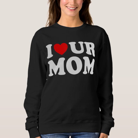 Sweatshirt J'Aime Ta Mère J'Aime Ta Mère J'Aime Les Moms Chau (Devant)