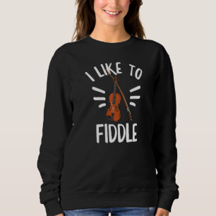 Sweatshirt J'Aime Tirer Pour Un Violoniste
