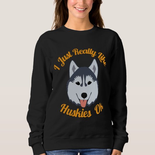 Sweatshirt J'Aime Vraiment Huskies Ok (Devant)