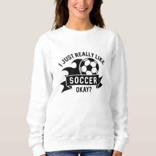 Sweatshirt J'Aime Vraiment Le Football Ok