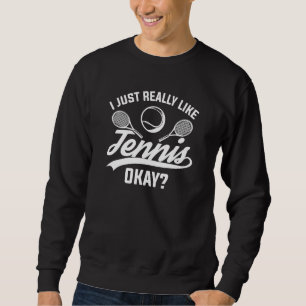 Sweatshirt J'Aime Vraiment Le Tennis D'Accord