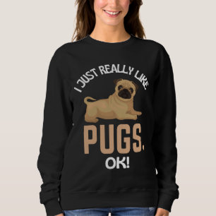 Sweatshirt J'Aime Vraiment Les Carlins D'Accord ! Humour carl