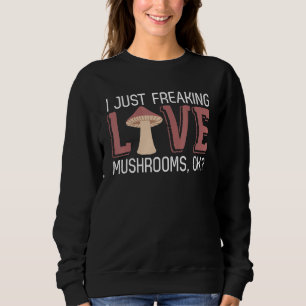 Sweatshirt J'Aime Vraiment Les Champignons Ok La Recherche De
