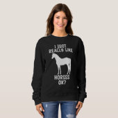 Sweatshirt J'Aime Vraiment Les Chevaux Ok Les Chevaux Animaux (Devant entier)