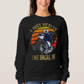 Sweatshirt J'Aime Vraiment Les Orques Ok Drôle Orca Lover Kil
