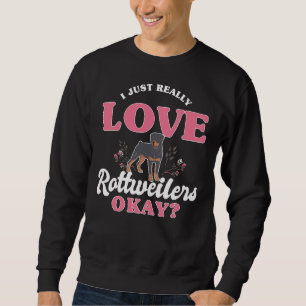 Sweatshirt J'Aime Vraiment Les Rottweilers Ok Dog Rottweiler