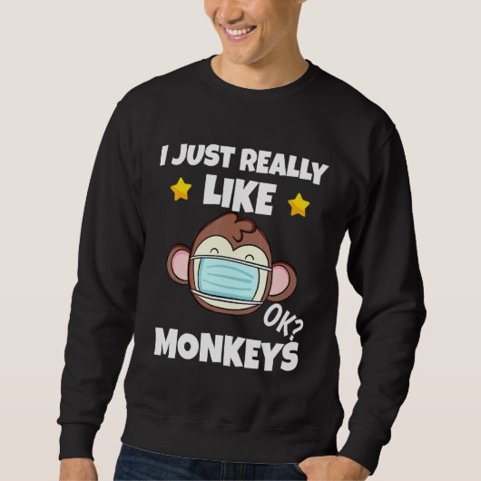 Sweatshirt J'Aime Vraiment Les Singes Qui Portent Un Mâle. (Devant)