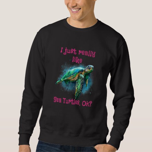 Sweatshirt J'Aime Vraiment Les Tortues De Mer Ok 1 (Devant)