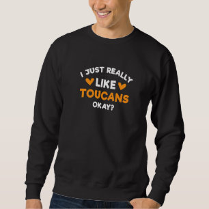 Sweatshirt J'Aime Vraiment Toucans Bird Humour Oiseau de mer