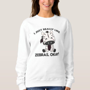 Sweatshirt J'Aime Zebras Ok Sweet Zebra Safari Zoo