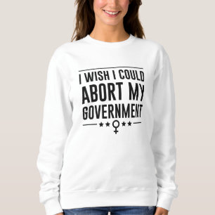 Sweatshirt J'Aimerais Abandonner Mon Gouvernement
