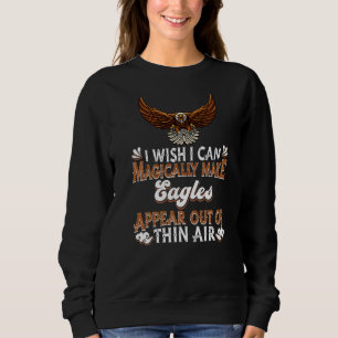 Sweatshirt J'Aimerais Pouvoir Magiquement Faire Apparaître De