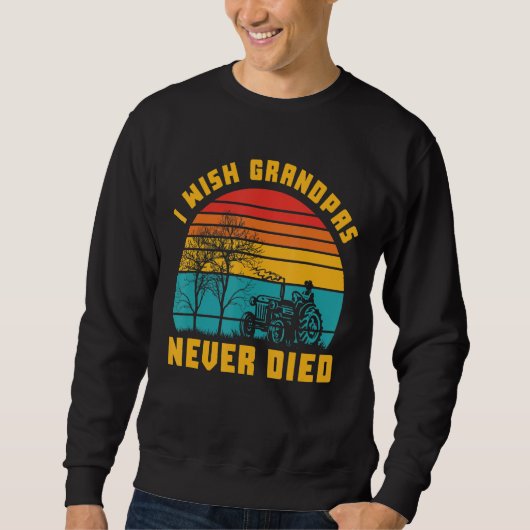 Sweatshirt J'Aimerais Que Les Grand-Pères Ne Meurent Jamais D (Devant)
