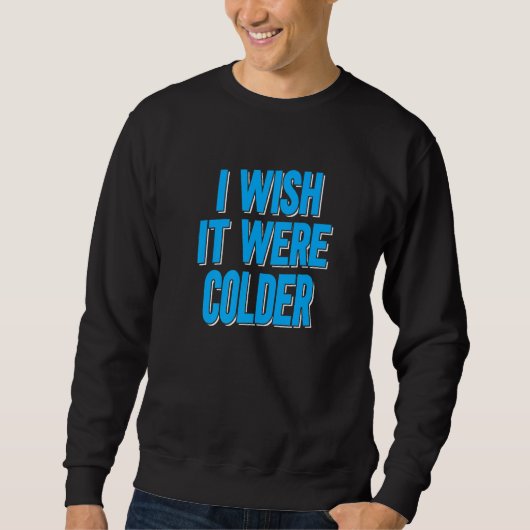 Sweatshirt J'Aimerais Qu'Il Soit Plus Froid (Devant)