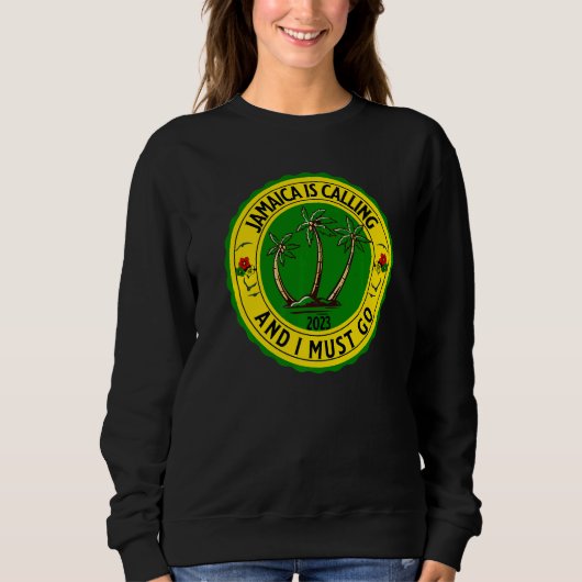 Sweatshirt Jamaica Is Calling I Must Go Jamaican Jamaica 2023 (Devant)