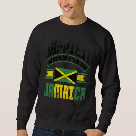 Sweatshirt Jamaica Jamaican Jamaica Flag Happiest When Im in (Devant)