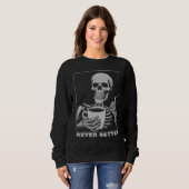Sweatshirt Jamais Mieux Squelette Boire Café Halloween (Devant entier)