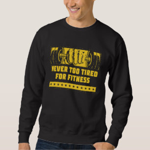 Sweatshirt Jamais trop fatigué pour la forme Humour de sport