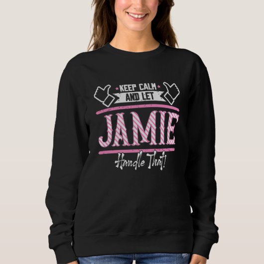 Sweatshirt Jamie Keep Calm and let Jamie Handle that (Devant)
