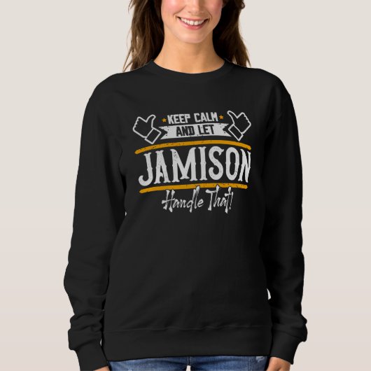 Sweatshirt Jamison Keep Calm and let Jamison handle that (Devant)