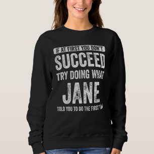 Sweatshirt Jane Si Au Début Vous N'Avez Pas Réussi Essayez De