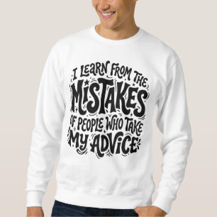Sweatshirt J'apprends des Erreurs des Gens qui Ont Pris Mon A